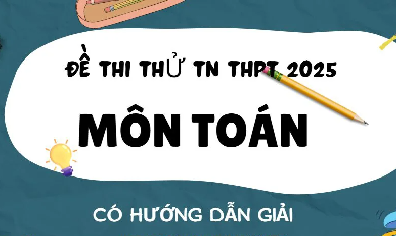 Đề Thi Thử Tốt Nghiệp THPT 2025 Môn Toán Lần 2 Sở GD&ĐT Sơn La (Có Lời Giải Chi Tiết) – “Ngân Hàng Vàng” Cho Sĩ Tử 2k7